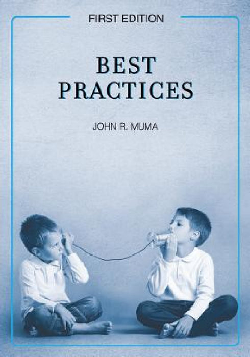 Best Practices (First Edition) by John R. Muma