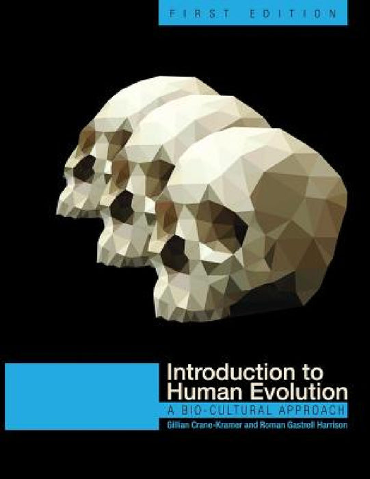 Introduction to Human Evolution: A Bio-Cultural Approach by Gillian Crane-Kramer, Roman Gastrell Harrison