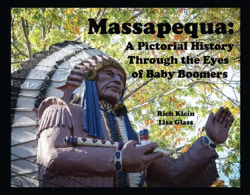 Massapequa: A Pictorial History Through the Eyes of Baby Boomers by Rich Klein
