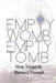 Empty Womb, Empty Tomb: How Tragedy Birthed Triumph by Quiana Johnson