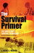 The Survival Primer: 200 Simple Daily Survival Techniques by Mark A. Warner