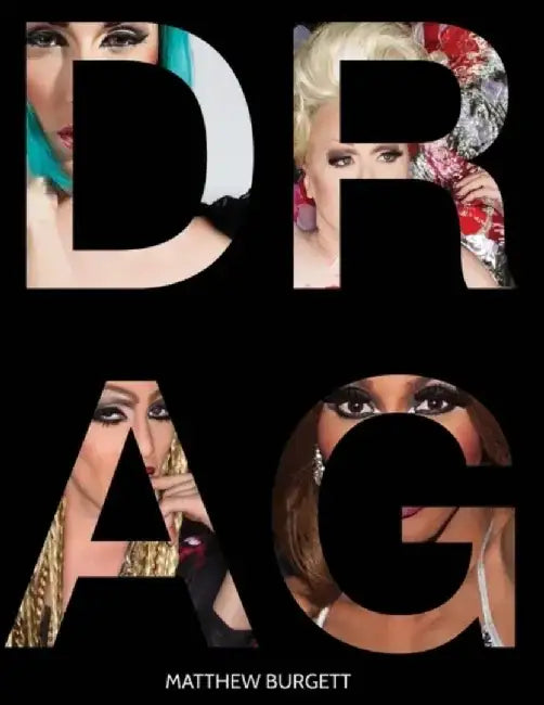 Drag: The Book by Matthew Burgett