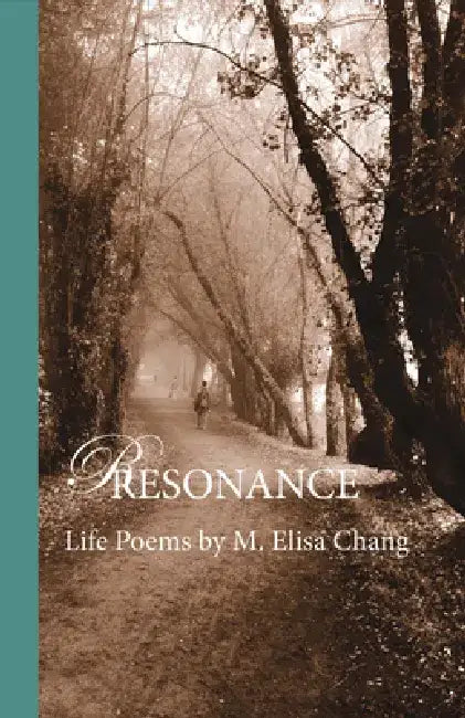 Resonance: Life Poems by M. Elisa Chang