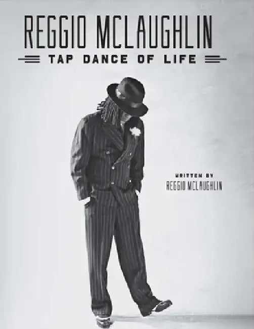 Reggio McLaughlin: Tap Dance of Life by Reginald McLaughlin