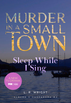 Sleep While I Sing: Murder in a Small Town by L. R. Wright