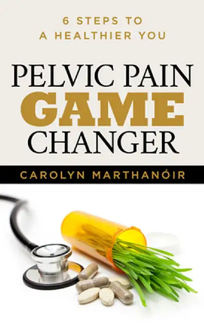 Pelvic Pain Game Changer: 6 Steps to a Healthier You