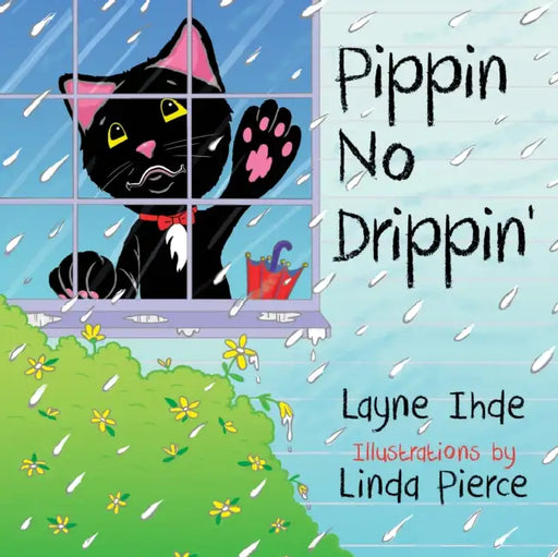 Pippin No Drippin': (Pippin the Cat Series, Book #2) by Layne Ihde, Linda Pierce