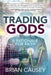 Trading Gods: A Rationale for Faith by Brian Causey