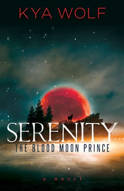 Serenity (the Blood Moon Prince) by Kya Wolf