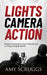 Lights, Camera, Action: Media Coaching for Professionals in Today's Digital World by Amy Scruggs