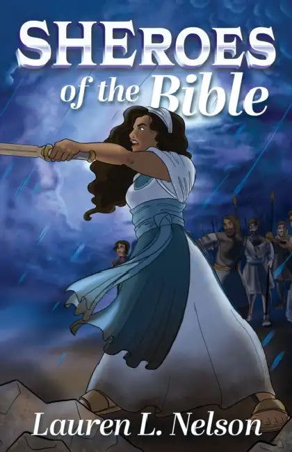 Sheroes of the Bible by Lauren L. Nelson