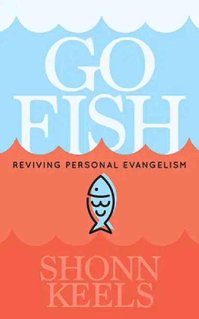 Go Fish.: Reviving Personal Evangelism by Shonn Keels