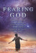 Fearing God: How the Fear of God and Our Love for God Create a Trust in God by Nathan Carlson