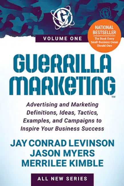 Guerrilla Marketing: Advertising and Marketing Definitions, Ideas, Tactics, Examples, and Campaigns to Inspire Your Business Success by Jay Conrad Levinson