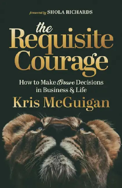 The Requisite Courage by Kris McGuigan