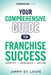 Your Comprehensive Guide to Franchise Success: Identify, Research, Decide by Jimmy St Louis