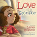 Love Is a Sacrifice by Lesley Bracero