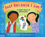 Just Because I Am: A Child's Book of Affirmation by Lauren Murphy Payne