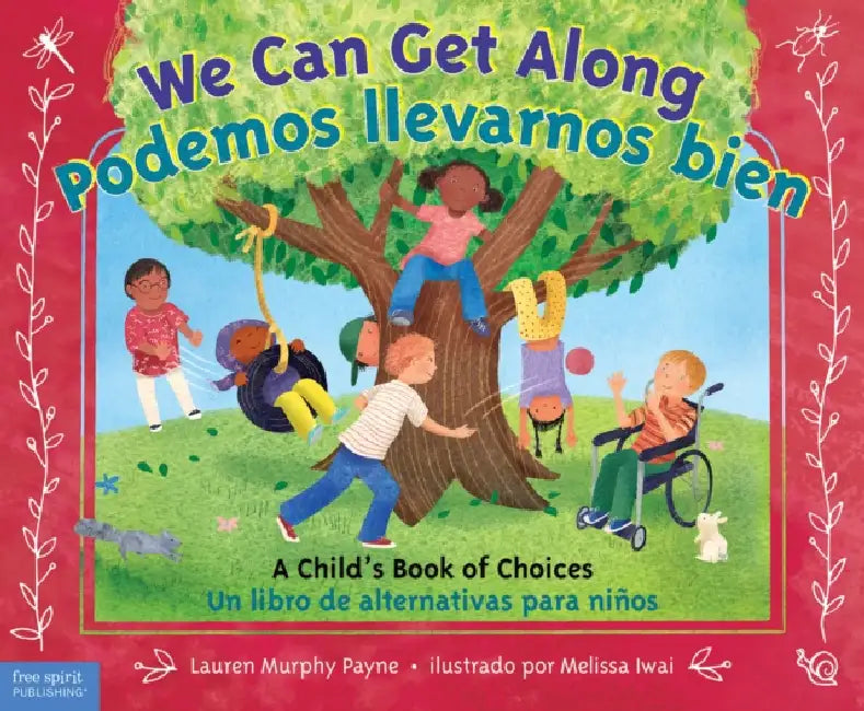 We Can Get Along / Podemos Llevarnos Bien: A Child's Book of Choices / Un Libro de Alternativas Para Niños by Lauren Murphy Payne, Melissa Iwai