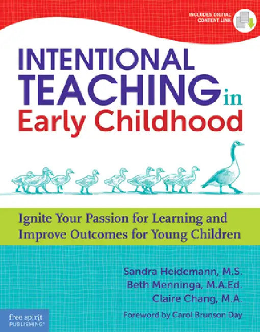 Intentional Teaching in Early Childhood: Ignite Your Passion for Learning and Improve Outcomes for Young Children by Sandra Heidemann, Beth Menninga, Claire Chang