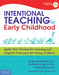 Intentional Teaching in Early Childhood: Ignite Your Passion for Learning and Improve Outcomes for Young Children by Sandra Heidemann, Beth Menninga, Claire Chang