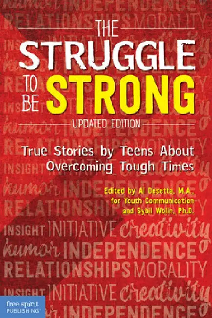 The Struggle to Be Strong: True Stories by Teens about Overcoming Tough Times (Updated Edition) by Al Desetta
