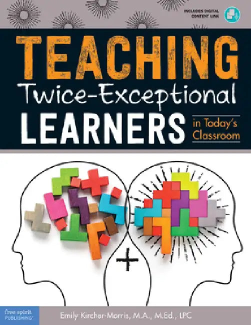 Teaching Twice-Exceptional Learners in Today's Classroom by Emily Kircher-Morris