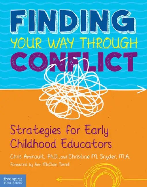 Finding Your Way Through Conflict: Strategies for Early Childhood Educators by Chris Amirault