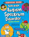 The Survival Guide for Kids with Autism Spectrum Disorder (and Their Parents) by Elizabeth Verdick