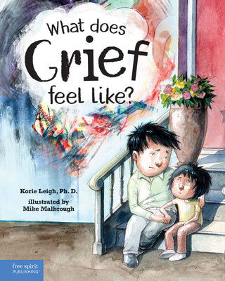 What Does Grief Feel Like? by Korie Leigh