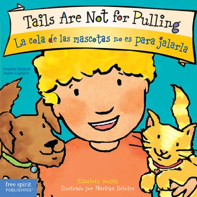 Tails Are Not for Pulling/La Cola de Las Mascotas No Es Para Jalarla by Elizabeth Verdick