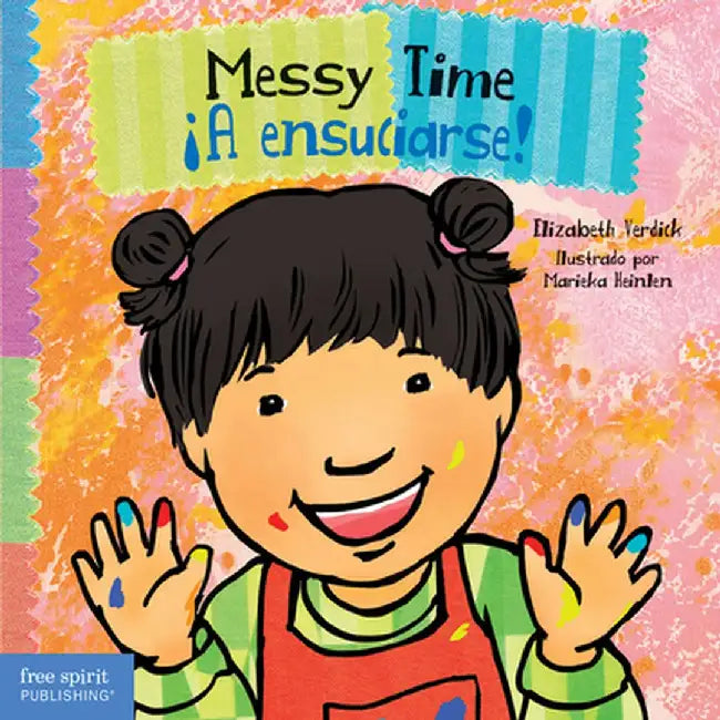 Messy Time / ¡A Ensuciarse! by Elizabeth Verdick