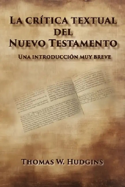 La crítica textual del Nuevo Testamento by Hudgins, Thomas W.