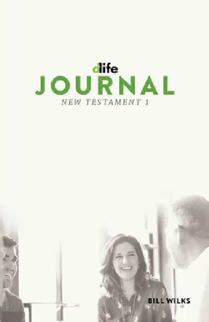 D-Life Journal: New Testament 1 by Bill Wilks