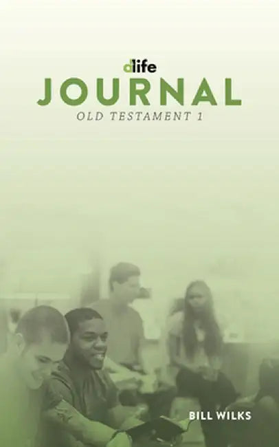 D-Life Journal: Old Testament 1 by Bill Wilks