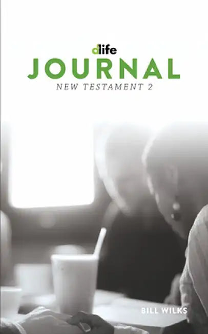 D-Life Journal: New Testament 2 by Bill Wilks
