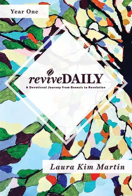 Revive Daily: A Devotional Journey from Genesis to Revelation by Laura Kim Martin