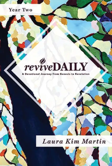 Revive Daily (Year 2): A Devotional Journey from Genesis to Revelation by Laura K. Martin