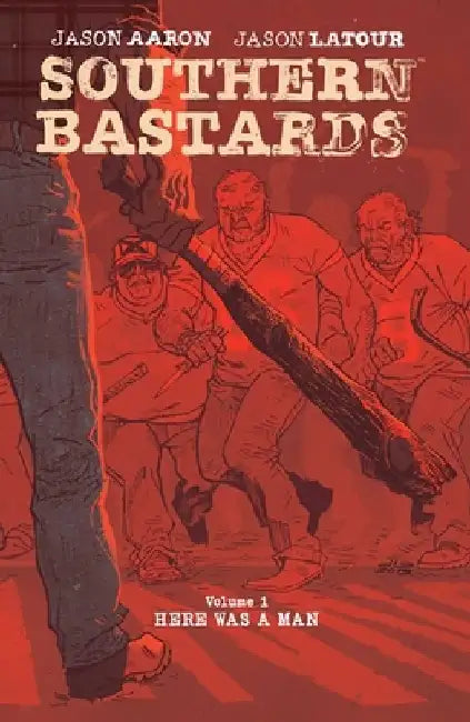 Southern Bastards, Volume 1: Here Was a Man by Jason Aaron