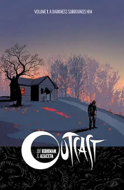 Outcast by Kirkman & Azaceta Volume 1: A Darkness Surrounds Him by Robert Kirkman