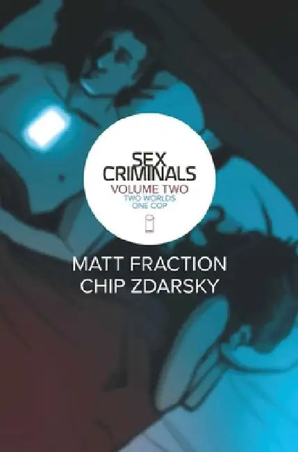Sex Criminals Volume 2: Two Worlds, One Cop by Matt Fraction