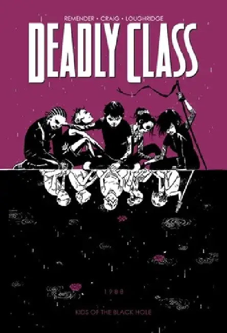 Deadly Class Volume 2: Kids of the Black Hole by Rick Remender