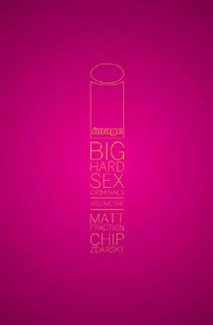 Big Hard Sex Criminals by Matt Fraction