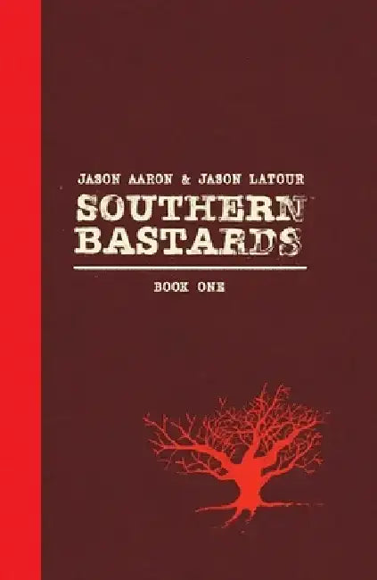 Southern Bastards Book One Premiere Edition by Jason Aaron