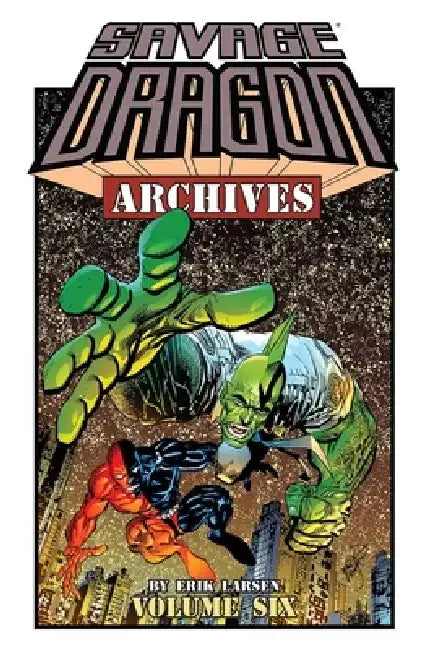 Savage Dragon Archives, Volume 6 by Erik Larsen