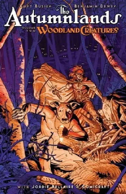 Autumnlands Volume 2: Woodland Creatures by Kurt Busiek