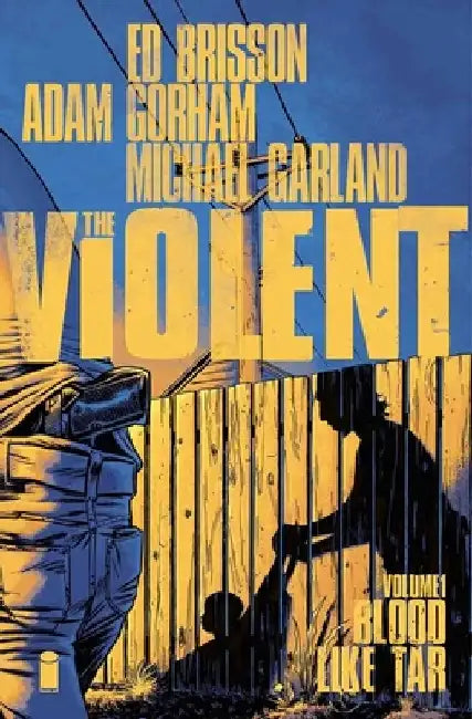 The Violent Volume 1: Blood Like Tar by Ed Brisson