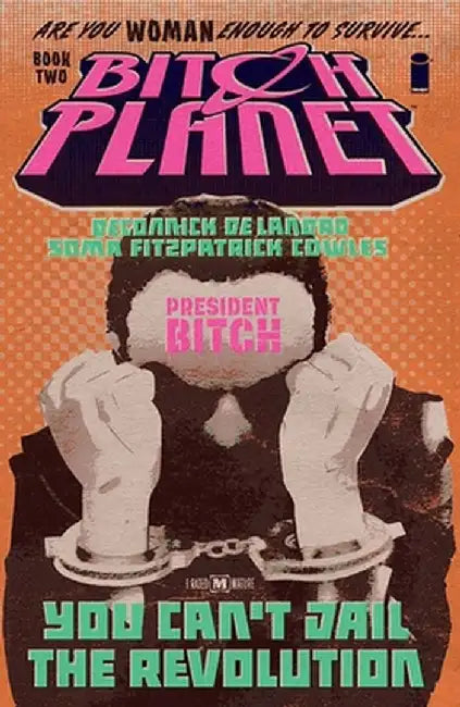 Bitch Planet, Volume 2: President Bitch by Kelly Sue Deconnick