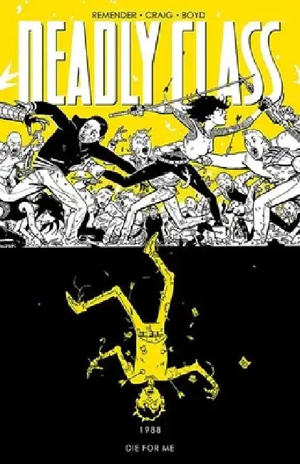 Deadly Class, Volume 4: Die for Me by Rick Remender