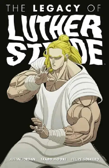 Luther Strode Volume 3: The Legacy of Luther Strode by Justin Jordan